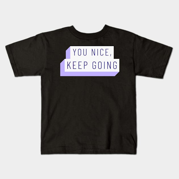 You Nice, Keep Going! BTS Kids T-Shirt by Boraland